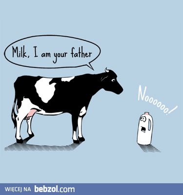 Milk I am your father