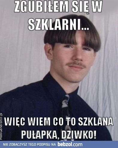 Zgubiłem się w szklarni...