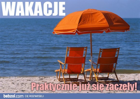 Wakacje praktycznie już się zaczęły