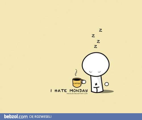 Nie lubię poniedziałków
