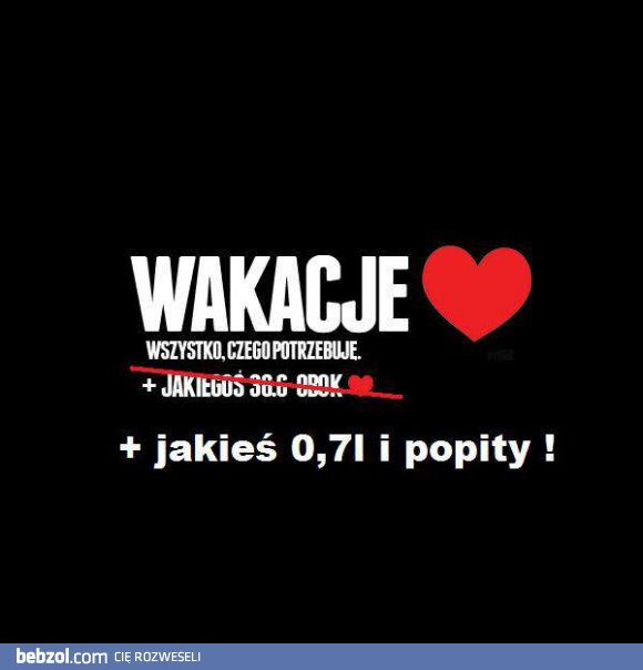 Czego potrzebujemy w wakacje.. :-)