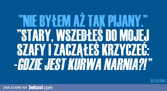 Nie byłem aż tak pijany