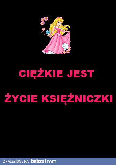 Ciężkie jest życie księżniczki