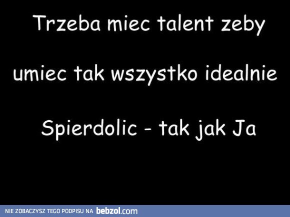 Każdy ma w sobie ukryty talent