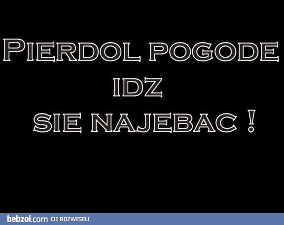 Nie przejmuj się pogodą..