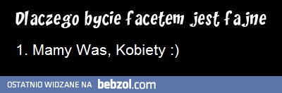 Dlaczego bycie facetem jest fajne? 