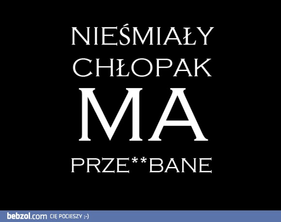 Nieśmiały chłopak ma prze**bane