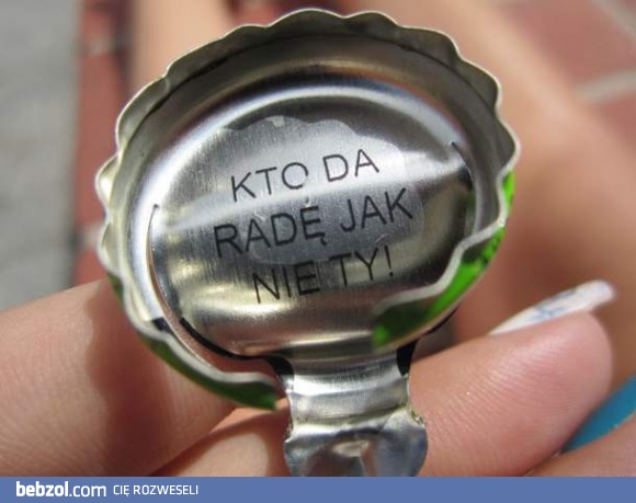 Kto da radę jak nie Ty? 