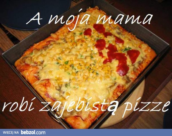 Jak pizza, to tylko od mamy