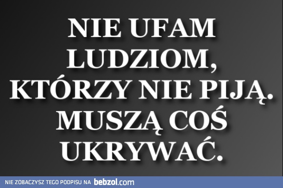 Nie ufam ludziom..