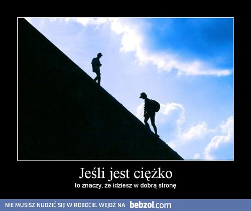 Jeśli jest ciężko..