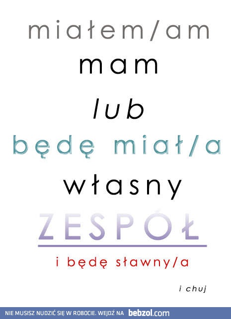 Będę miał własny zespół! 