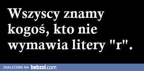 Każdy zna taką osobę 
