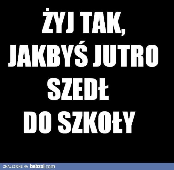 Żyj tak..