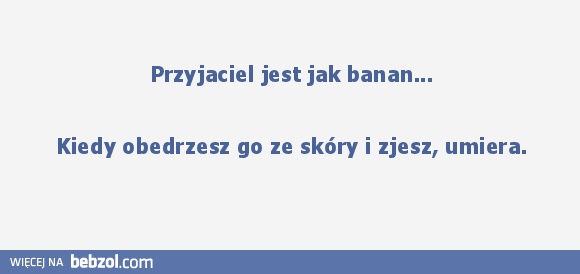 Przyjaciele są jak banany