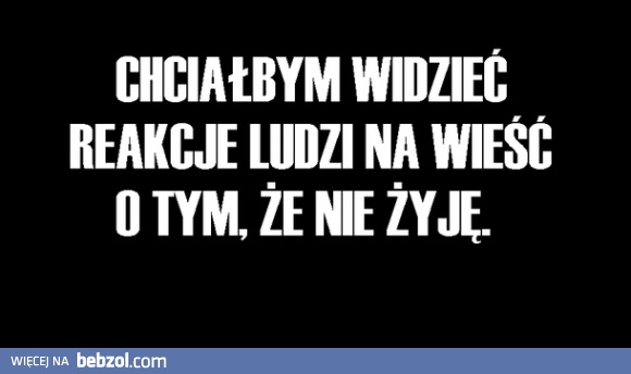 Jestem ciekaw jaka byłaby reakcja..