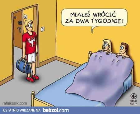 Miałeś wrócić za dwa tygodnie..