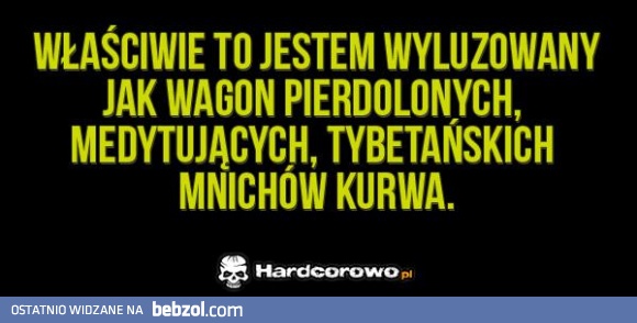 Jestem wyluzowany