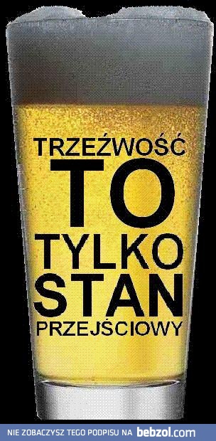 Trzeźwość to tylko stan przejściowy