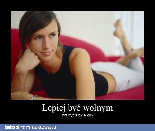 Lepiej być wolnym