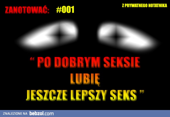 Myśl 1: a Po dobrym seksie ... lubie jeszcze lepszy seks.