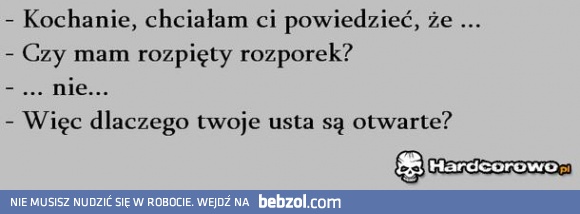 Kochanie, chciałam ci powiedzieć, że...