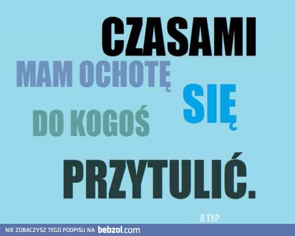 Przytulanie jest dobre na wszystko!