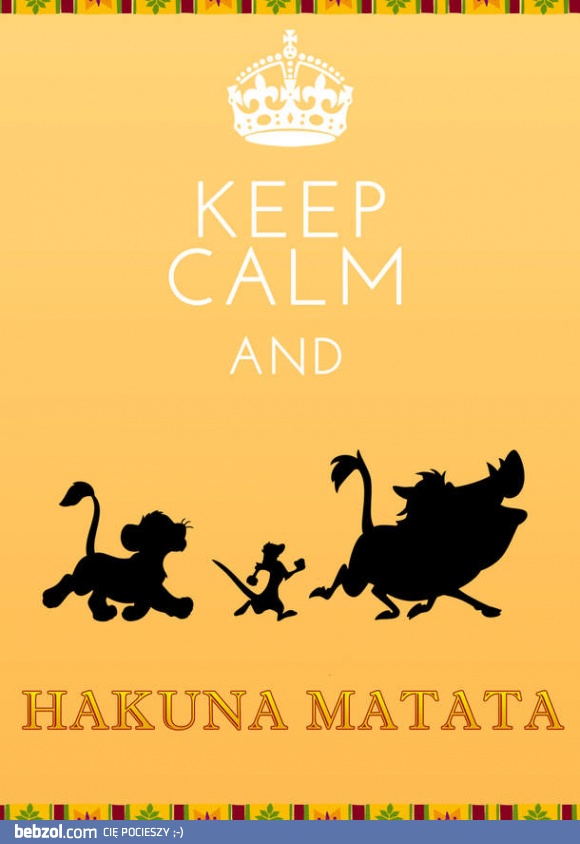 Hakuna matata!