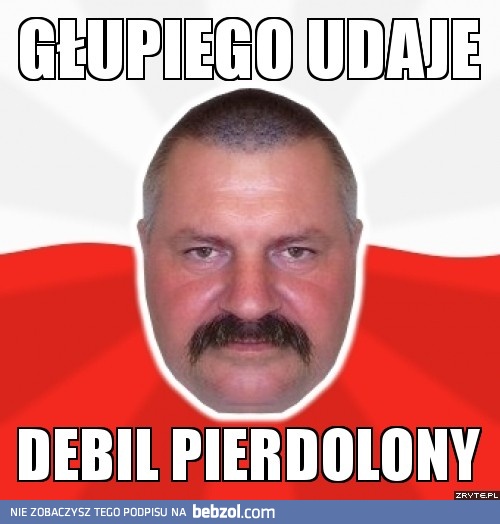 Prawdziwy Polak o udawaniu głupiego