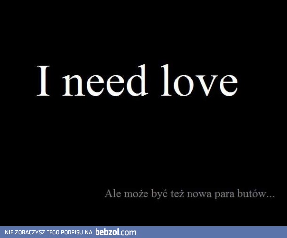 Potrzebuję miłości...