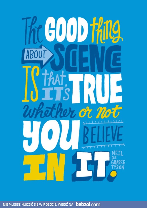 the good thing about science...