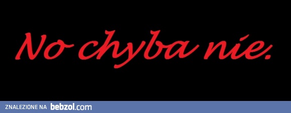 no chyba nie