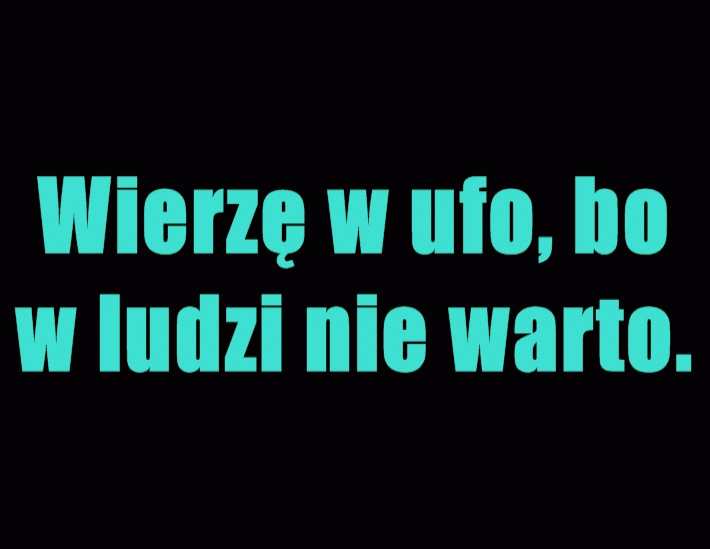 Wierzę w ufo..