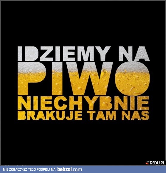 Idziemy na piwo !