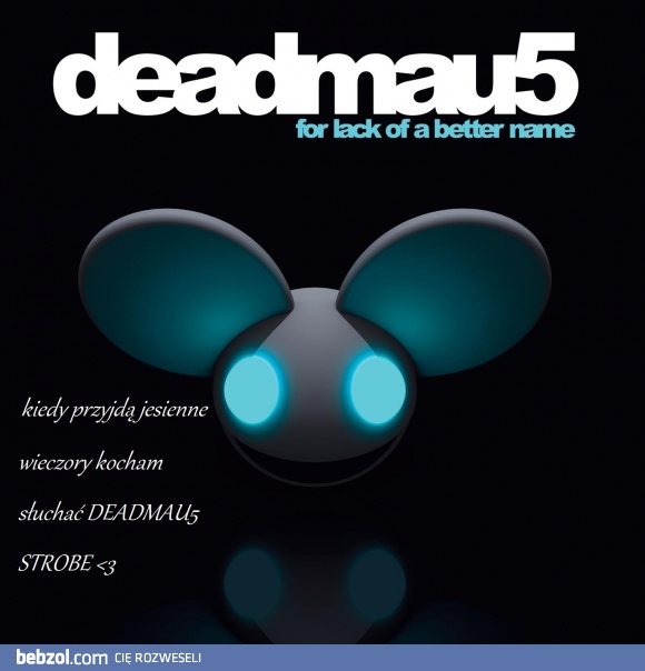 DEADMAU5 JESIEŃ <3