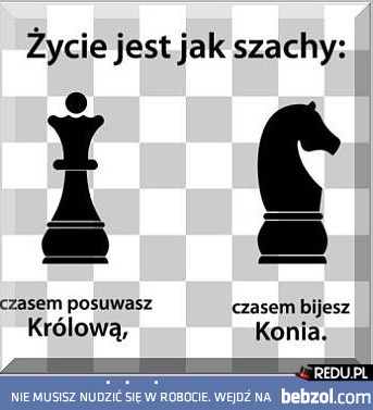 życie jest jak szachy