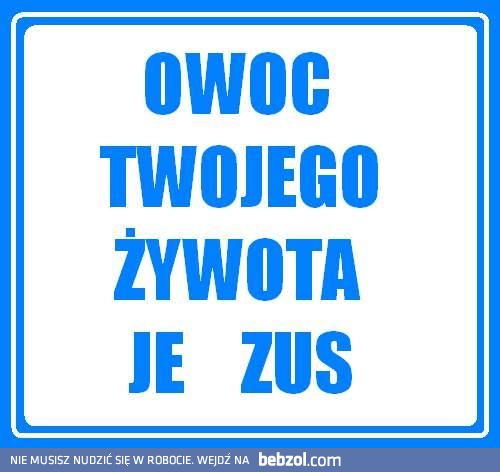 Owoc twojego żywota je zus