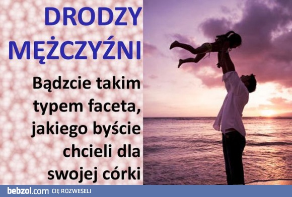 Drodzy mężczyźni! 