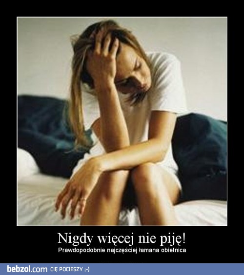 Nigdy więcej nie piję!