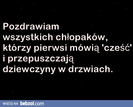 Pozdrawiam wszystkich chłopaków! 