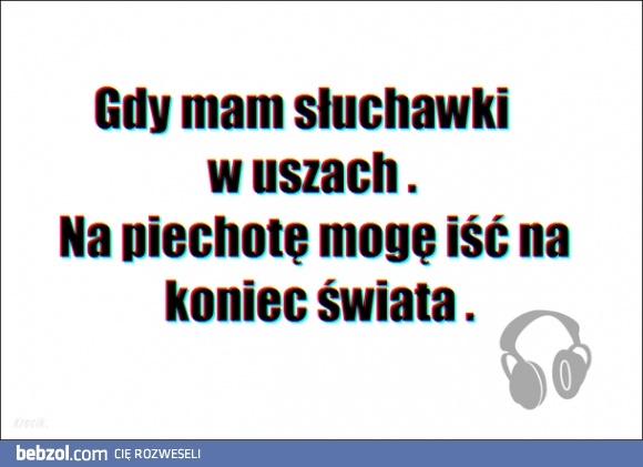 Gdy mam słuchawki w uszach..