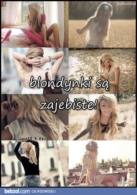 Blondynki są zajebiste <3 