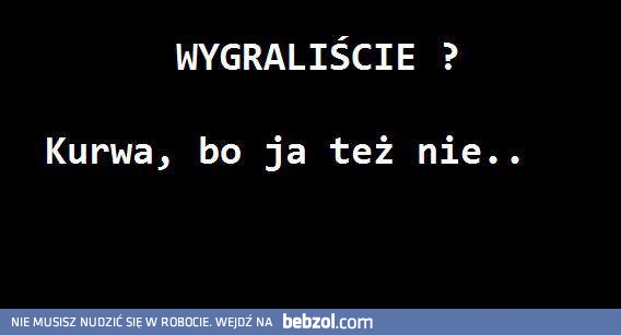 Wygraliście?