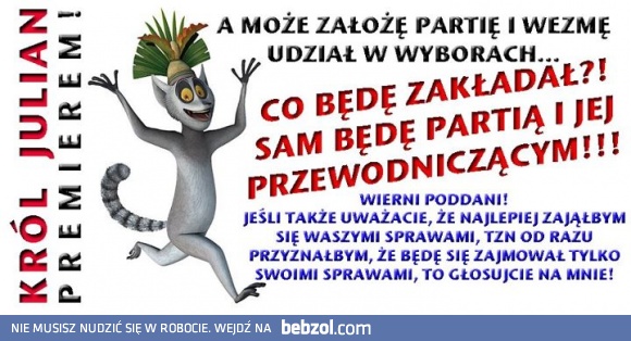 Król Julian premierem!