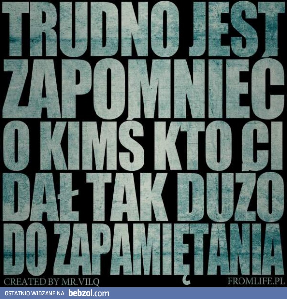 Trudno zapomnieć...