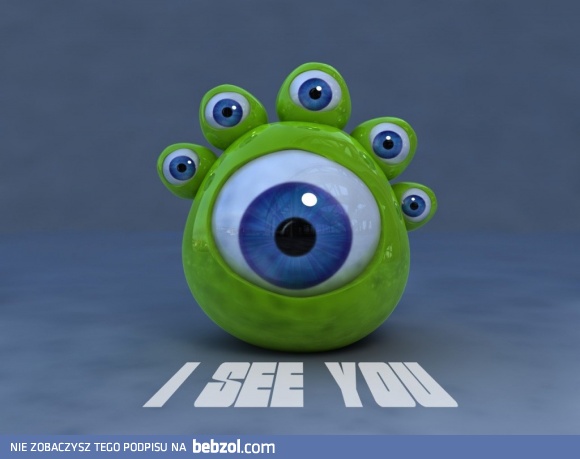 Widzę Cię...