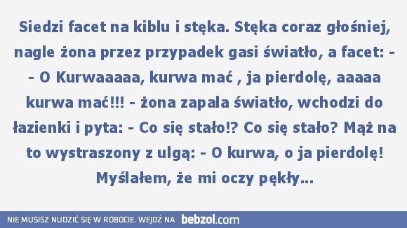 Myślałem że mi oczy pękły...