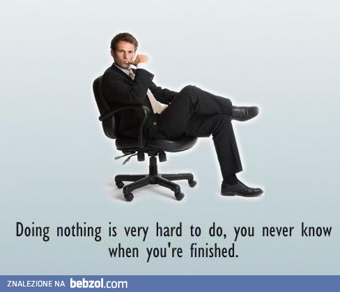 Doing nothing is very hard...