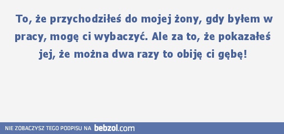 Za to, że jej pokazałeś..!