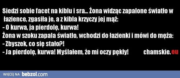 Myślałem że mi oczy pękły !